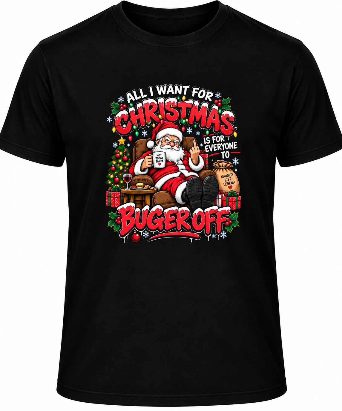A black short-sleeve crewneck t-shirt featuring a colorful Christmas graphic print on the front. The graphic shows Santa Claus sitting on a tree stump with a mug, surrounded by gifts, a sack of coins, and festive text that reads 'ALL I WANT FOR CHRISTMAS IS FOR EVERYONE TO BUGER OFF'.