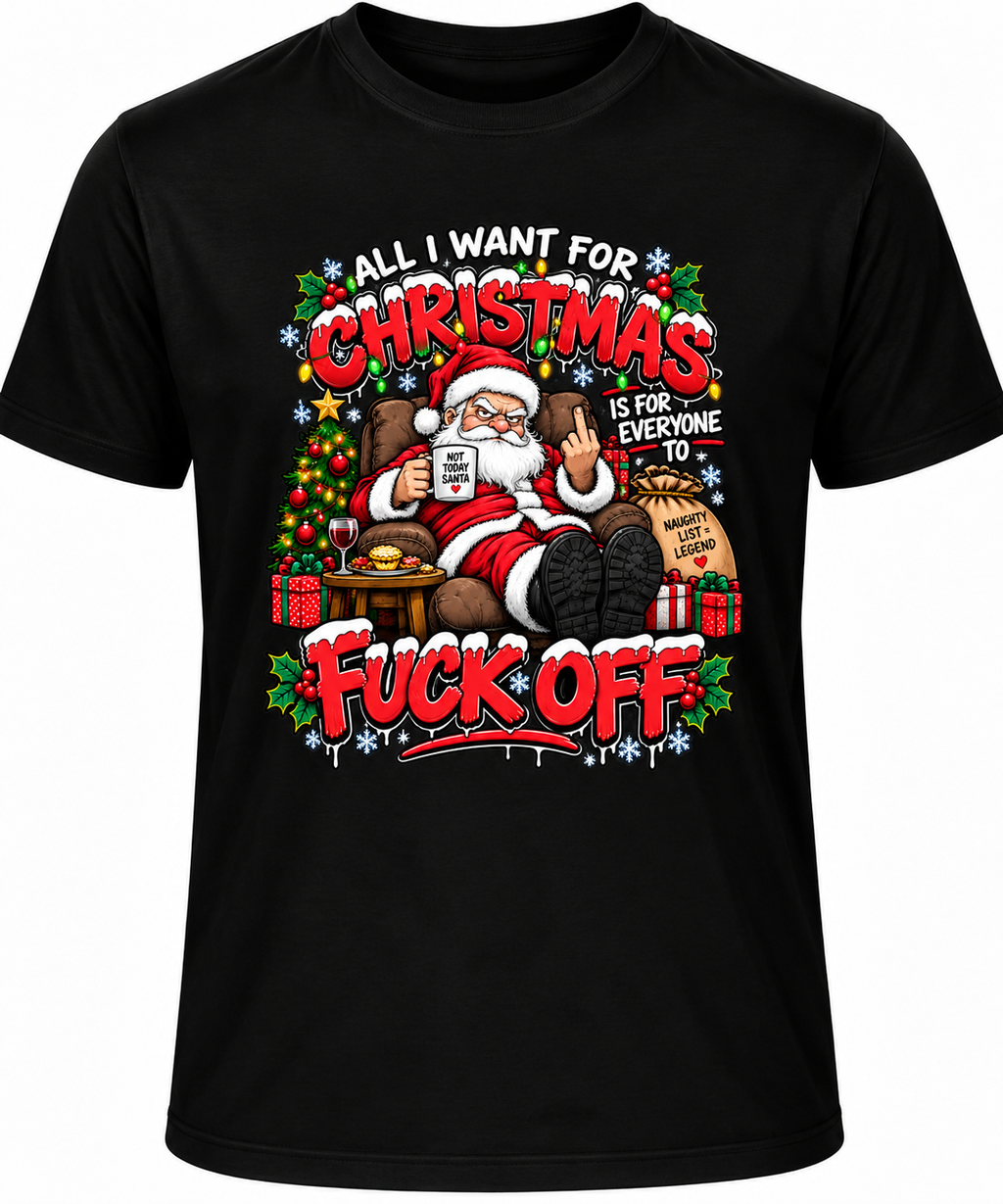 A black short-sleeve crewneck t-shirt featuring a large, colorful graphic print of Santa Claus sitting in a chair next to a Christmas tree, with bold red and white text that reads 'ALL I WANT FOR CHRISTMAS IS FOR EVERYONE TO FUCK OFF'.
