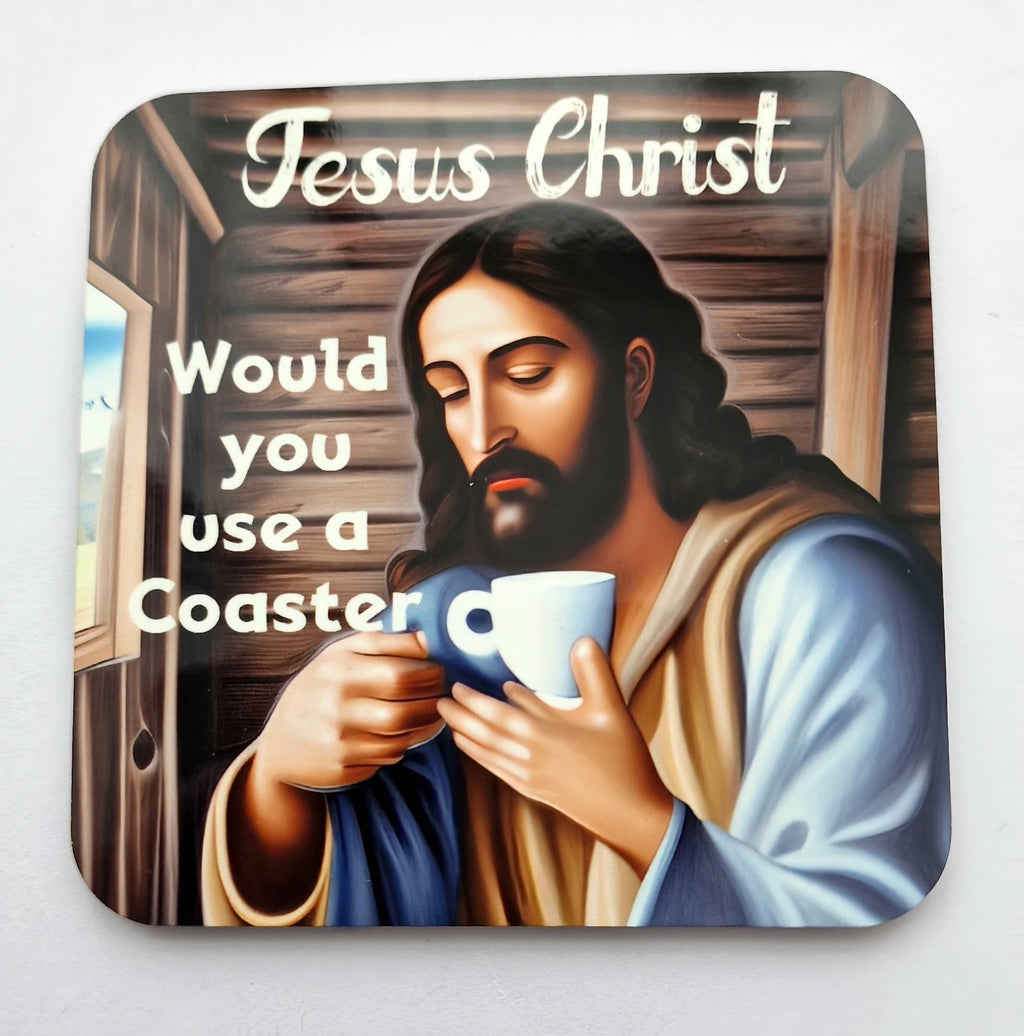 Jesus Christ Would You Use a Coaster – 9x9cm High Gloss Wooden Coaster, Funny Stocking Filler, Birthday Gift