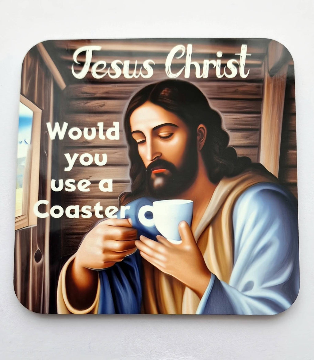Jesus Christ Would You Use a Coaster – 9x9cm High Gloss Wooden Coaster, Funny Stocking Filler, Birthday Gift
