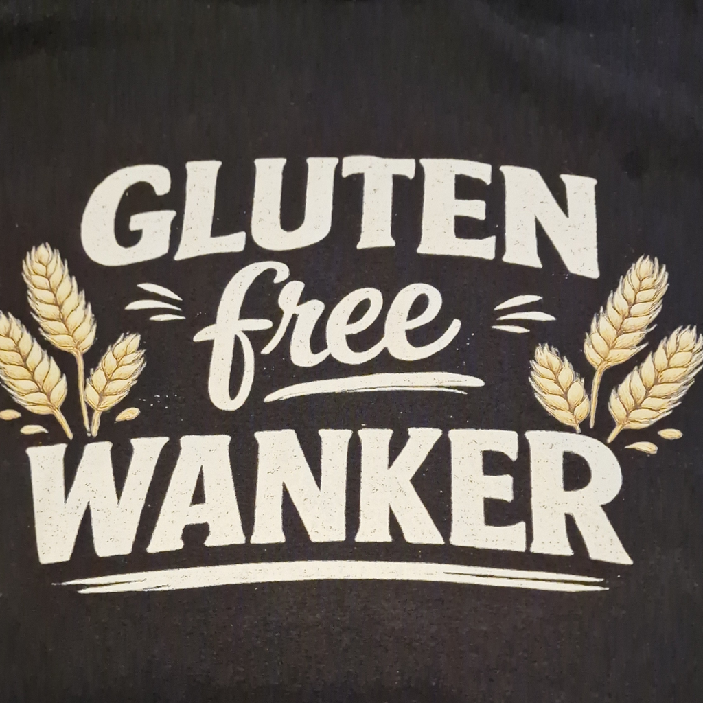 Gluten Free Wanker T-Shirt | Funny Gluten Free Gift | Coeliac Humour Tee | Novelty Slogan Shirt
