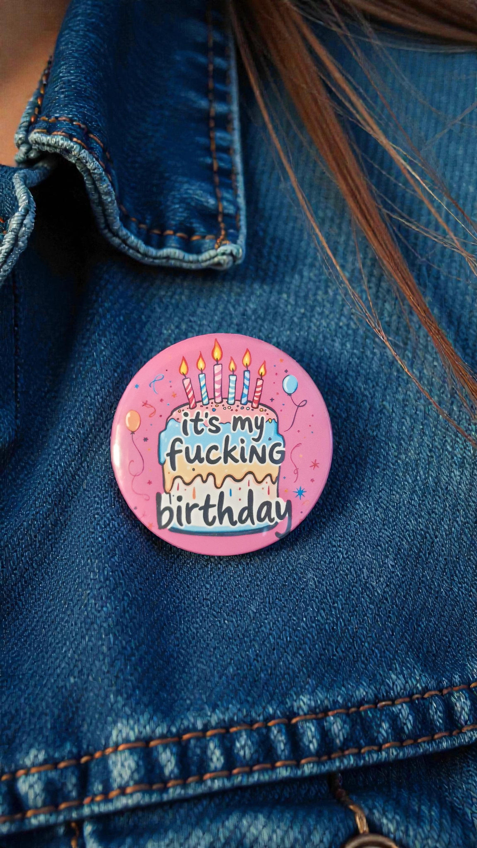 It’s My F*cking Birthday Badge – 58mm Pin Backed